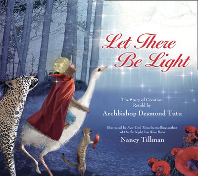 Cover image for Let There Be Light: The Story of Creation Retold by Archbishop Desmond Tutu - Desmond Tutu, Illustrated by Nancy Tillman