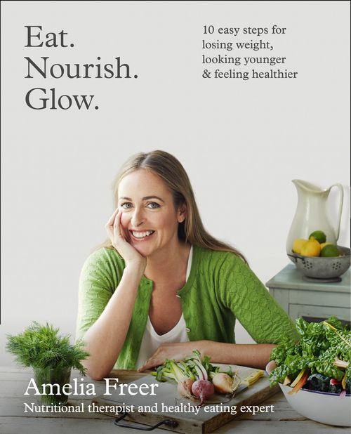 Eat. Nourish. Glow., Food & Drink, Paperback, Amelia Freer