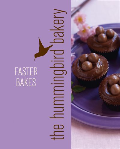Hummingbird Bakery Easter Bakes: An Extract from Cake Days - Tarek Malouf