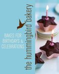 Hummingbird Bakery Bakes for Birthdays and Celebrations: An Extract from Cake Days