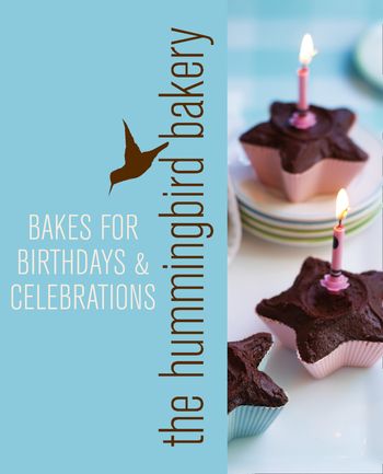 Hummingbird Bakery Bakes for Birthdays and Celebrations: An Extract from Cake Days - Tarek Malouf