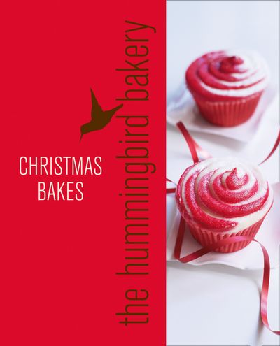 Hummingbird Bakery Christmas: An Extract from Cake Days - Tarek Malouf