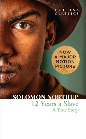 Collins Classics - Twelve Years a Slave: A True Story (Collins Classics) - Solomon Northup