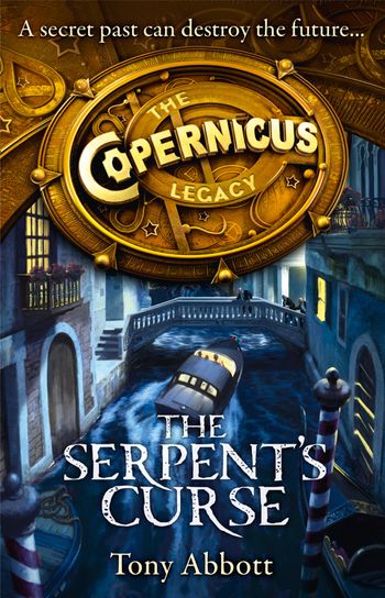 The Copernicus Legacy - The Serpent’s Curse (The Copernicus Legacy, Book 2) - Tony Abbott