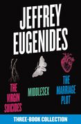 The Jeffrey Eugenides Three-Book Collection: The Virgin Suicides, Middlesex, The Marriage Plot