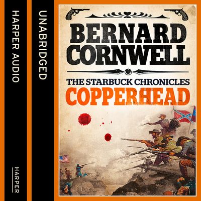 The Starbuck Chronicles - Copperhead (The Starbuck Chronicles, Book 2): Unabridged edition - Bernard Cornwell, Read by Andrew Cullum