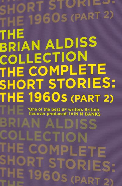 Cover image for The Brian Aldiss Collection - The Complete Short Stories: The 1960s (Part 2) (The Brian Aldiss Collection) - Brian Aldiss