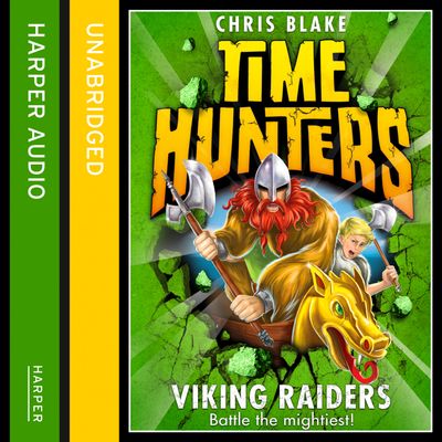 Cover image for Time Hunters - Viking Raiders (Time Hunters, Book 3): Unabridged edition - Chris Blake, Read by Oliver J Hembrough