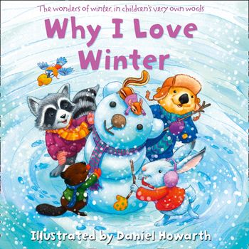Why I Love Winter - Illustrated by Daniel Howarth