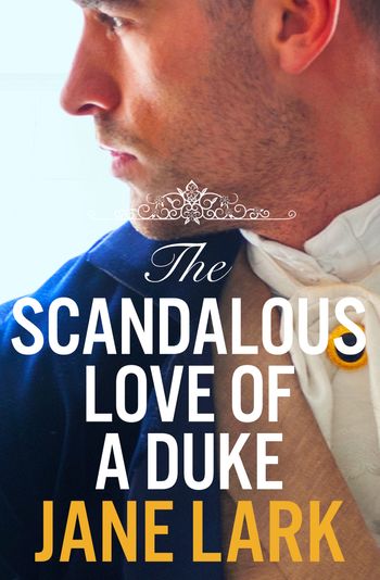 The Scandalous Love of a Duke: A romantic and passionate regency romance (The Marlow Family Secrets, Book 3) - Jane Lark