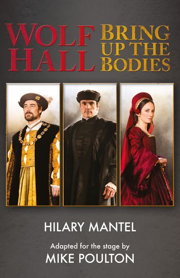 Wolf Hall & Bring Up the Bodies: RSC Stage Adaptation - Revised Edition - Hilary Mantel and Mike Poulton