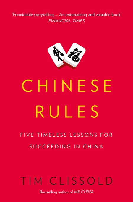Cover image for Chinese Rules: Five Timeless Lessons for Succeeding in China - Tim Clissold
