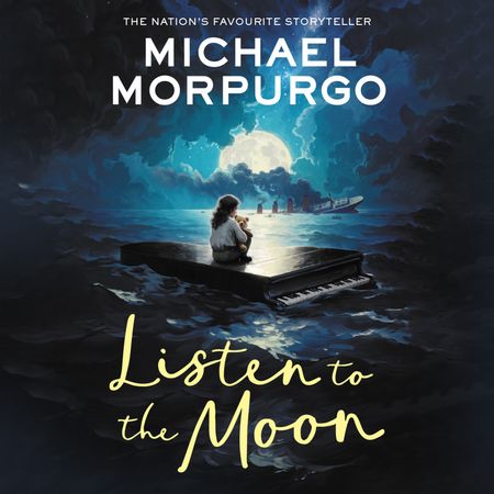 Listen to the Moon - Michael Morpurgo, Read by Mike Grady and Laurence Bouvard