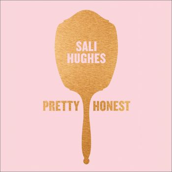 Pretty Honest: The Straight-Talking Beauty Companion: Unabridged edition - Sali Hughes, Read by Sali Hughes