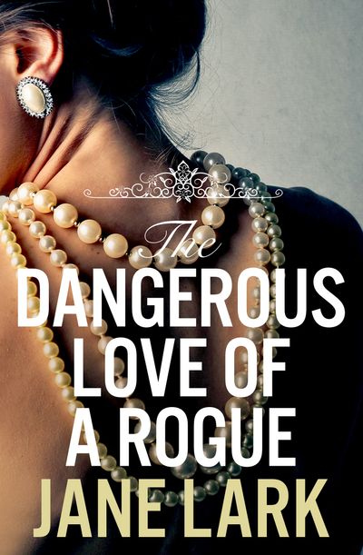 The Dangerous Love of a Rogue (The Marlow Family Secrets, Book 5) - Jane Lark