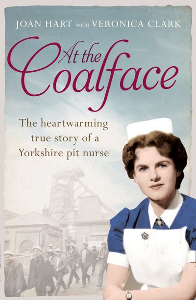 Cover image for At the Coalface: The memoir of a pit nurse - Joan Hart, With Veronica Clark