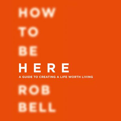  - Rob Bell, Read by Rob Bell