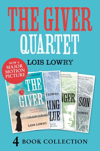 The Giver Quartet - The Giver, Gathering Blue, Messenger, Son (The Giver Quartet) - Lois Lowry