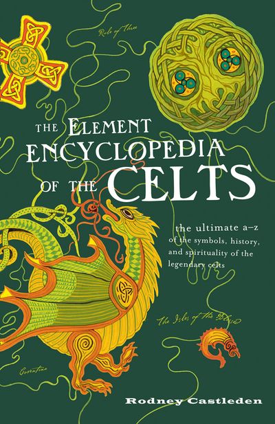 Cover image for The Element Encyclopedia of the Celts - Rodney Castleden