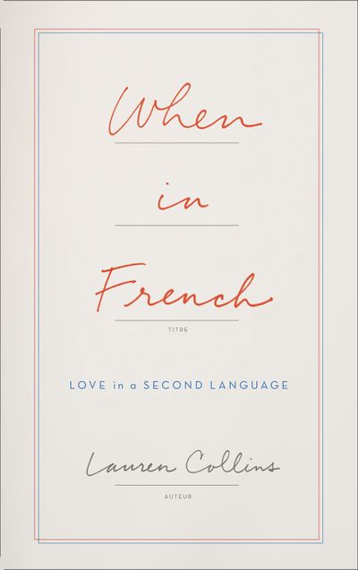 When in French: Love in a Second Language - Lauren Collins