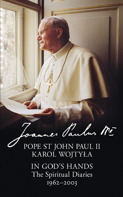 In God’s Hands: The Spiritual Diaries of Pope St John Paul II - Pope St John Paul II