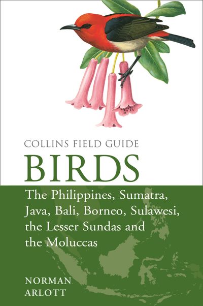 Cover image for Collins Field Guides - Birds of the Philippines: and Sumatra, Java, Bali, Borneo, Sulawesi, the Lesser Sundas and the Moluccas (Collins Field Guides) - Norman Arlott