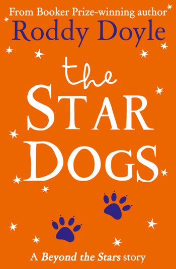 The Star Dogs: Beyond the Stars - Roddy Doyle, Illustrated by Steve Simpson