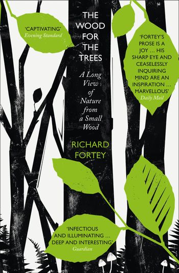 The Wood for the Trees: The Long View of Nature from a Small Wood - Richard Fortey