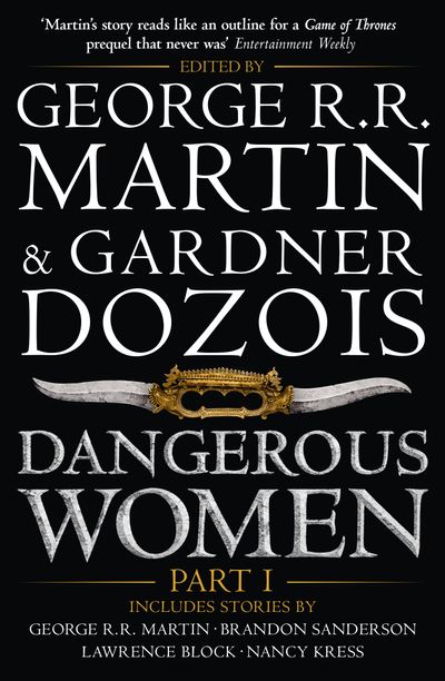 Dangerous Women Part 1 - Edited by George R.R. Martin and Gardner Dozois