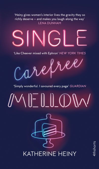 Single, Carefree, Mellow - Katherine Heiny