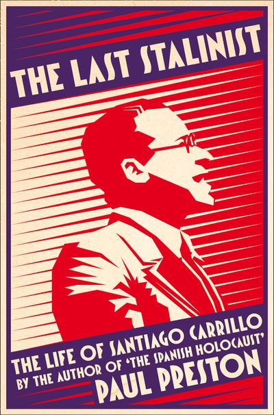 The Last Stalinist: The Life of Santiago Carrillo - Paul Preston