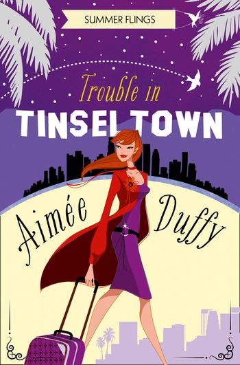 Trouble in Tinseltown (Summer Flings, Book 1) - Aimee Duffy