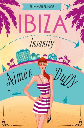 Ibiza Insanity (Summer Flings, Book 5) - Aimee Duffy