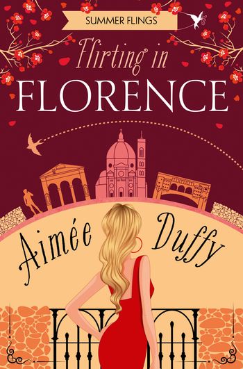 Flirting in Florence (Summer Flings, Book 6) - Aimee Duffy