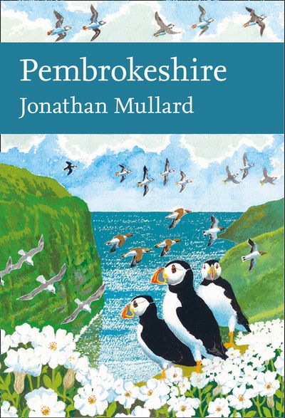 Cover image for Collins New Naturalist Library - Pembrokeshire (Collins New Naturalist Library, Book 141) - Jonathan Mullard