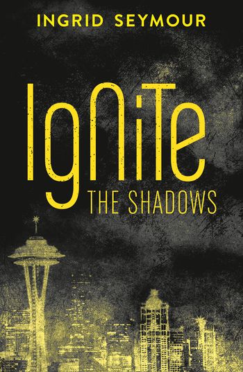 Ignite the Shadows - Ingrid Seymour