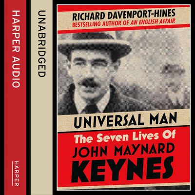Cover image for Universal Man: The Seven Lives of John Maynard Keynes: Unabridged edition - Richard Davenport-Hines, Read by Seån Barrett