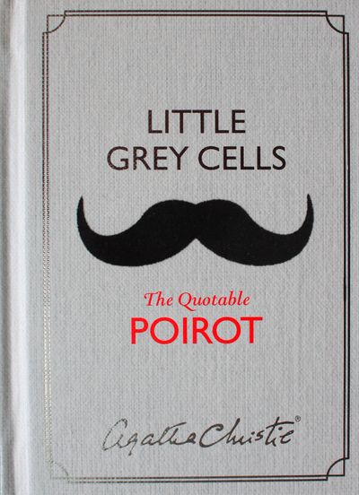 Cover image for Little Grey Cells: The Quotable Poirot - Agatha Christie, Edited by David Brawn