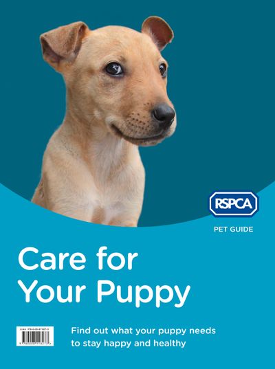 RSPCA Pet Guide - Care for Your Puppy (RSPCA Pet Guide): New edition - RSPCA