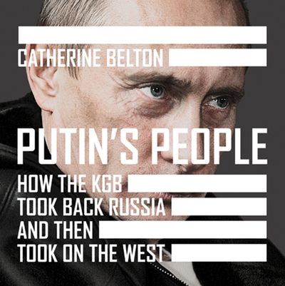 Cover image for Putin’s People: How the KGB Took Back Russia and then Took on the West: Unabridged edition - Catherine Belton, Read by Dugald Bruce-Lockhart