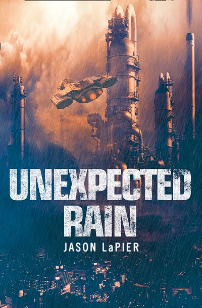 The Dome Trilogy - Unexpected Rain (The Dome Trilogy, Book 1) - Jason LaPier