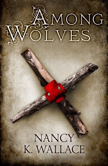 Wolves of Llisé - Among Wolves (Wolves of Llisé, Book 1) - Nancy K. Wallace