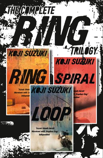 The Complete Ring Trilogy: Ring, Spiral, Loop - Koji Suzuki