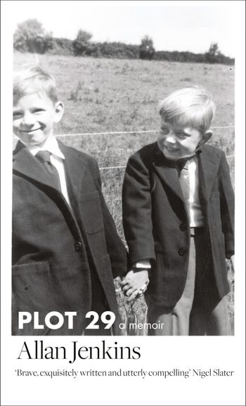 Plot 29: A Memoir: LONGLISTED FOR THE BAILLIE GIFFORD AND WELLCOME BOOK PRIZE - Allan Jenkins