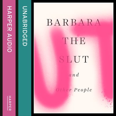 Barbara the Slut and Other People: Unabridged edition - Lauren Holmes, Read by Madeleine Rose and Christopher Ragland