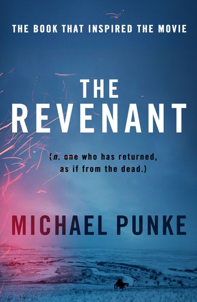 Cover image for The Revenant: Film tie-in edition - Michael Punke