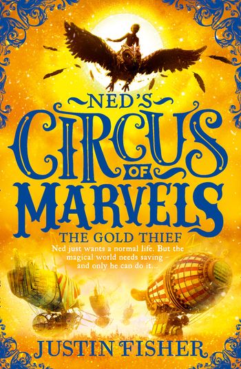 Ned’s Circus of Marvels - The Gold Thief (Ned’s Circus of Marvels, Book 2) - Justin Fisher