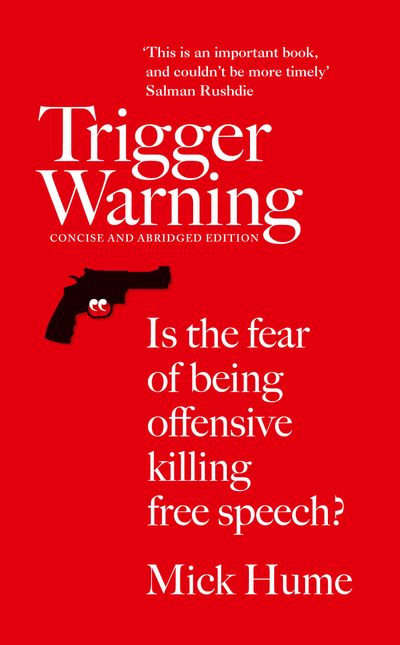 Cover image for Trigger Warning: Is the Fear of Being Offensive Killing Free Speech?: Abridged Concise edition - Mick Hume