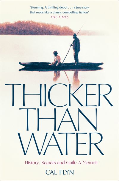 Cover image for Thicker Than Water: History, Secrets and Guilt: A Memoir - Cal Flyn