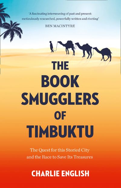 Cover image for The Book Smugglers of Timbuktu: The Quest for this Storied City and the Race to Save Its Treasures - Charlie English